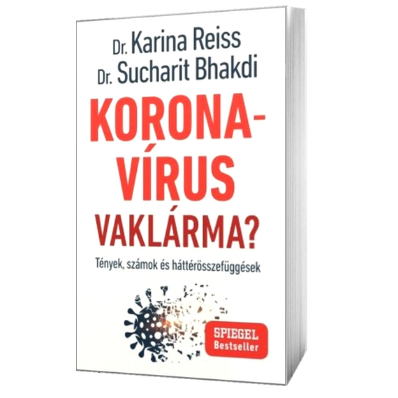 Koronavírus vaklárma? TÉNYEK, SZÁMOK, ÖSSZEFÜGGÉSEK Koronavírus vaklárma? TÉNYEK, SZÁMOK, ÖSSZEFÜGGÉSEK