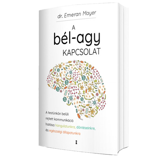 A bél-agy kapcsolat - Egy rejtett kommunikáció hatásai